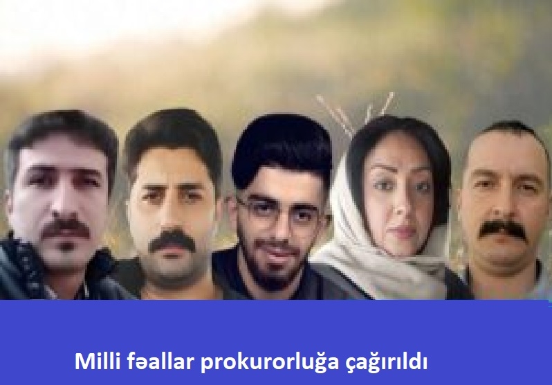 Azərbaycanlı milli fəallar Təbriz prokurorluğuna çağırıldı