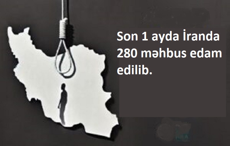 Son 1 ayda İranda 280 məhbus edam edilib