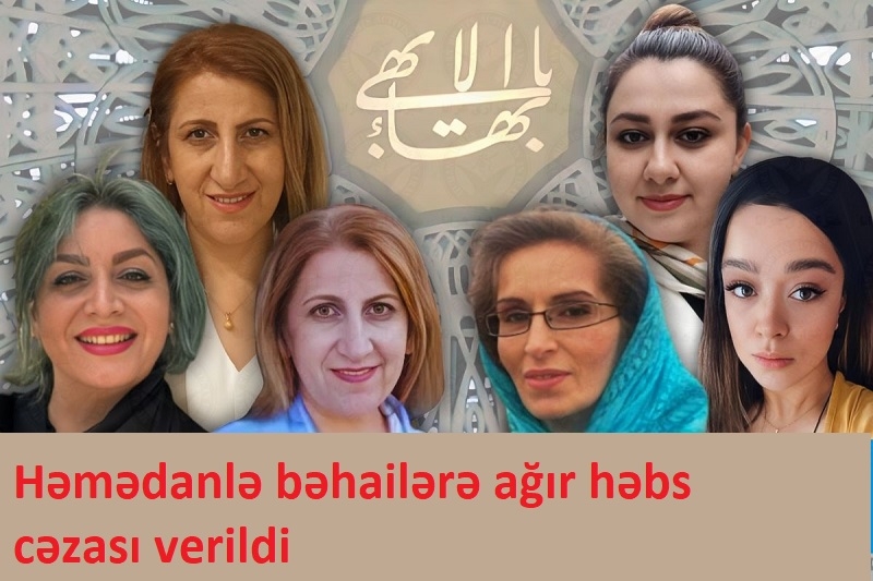 6 həmədanlı bəhainin ağır həbs cəzası təsdiqləndi