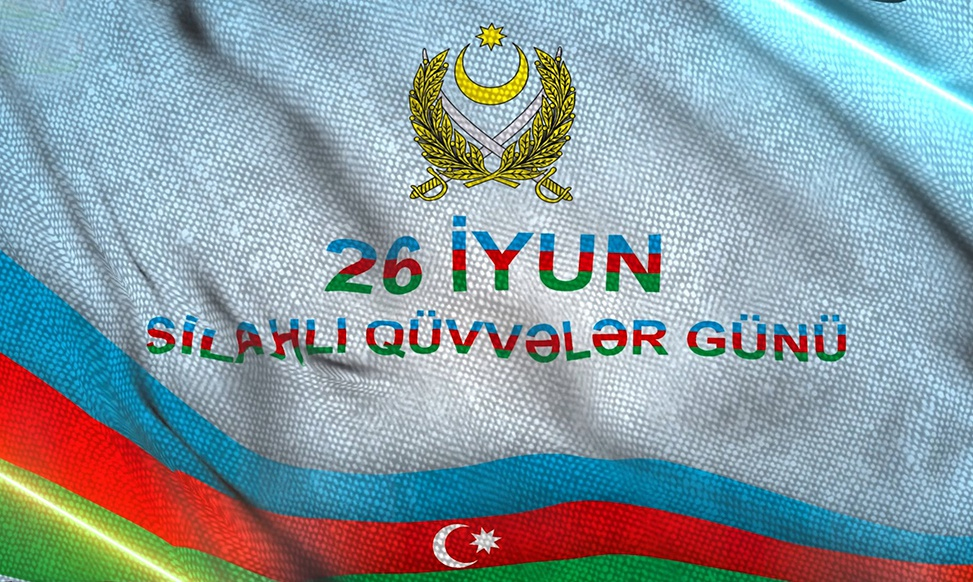 26 iyun Azərbaycanda Silahlı Qüvvələr Günüdür